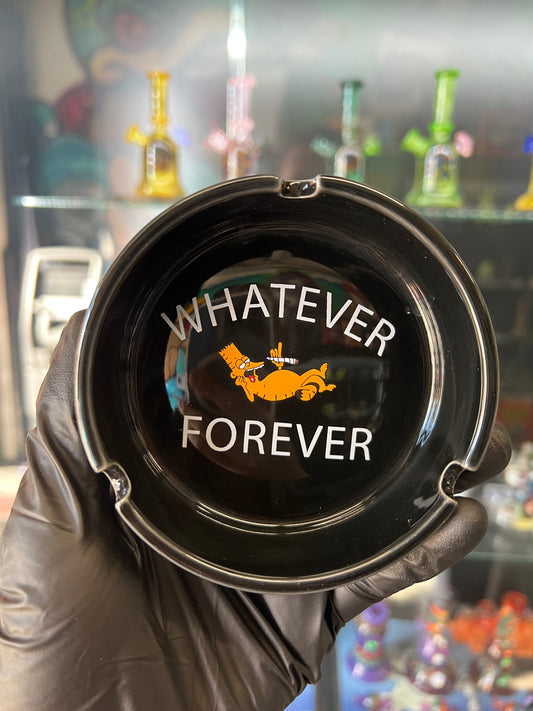 Whatever Forever Ash Tray